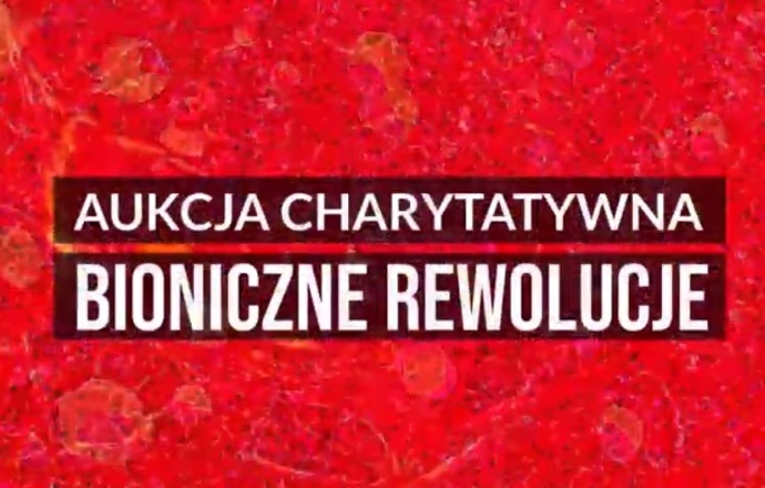 Zapraszamy na II Aukcję Charytatywną „Bioniczne rewolucje” 