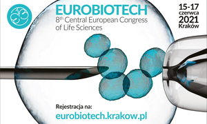 8th Central European Congress of Life Sciences EUROBIOTECH 2021 w EXPO Kraków – zapowiedź w