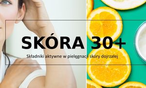 Jak pielęgnować skórę dojrzałą? Przegląd składników aktywnych