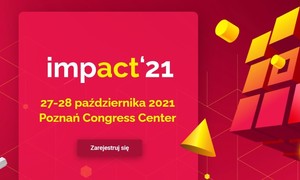 Impact’21 – najważniejsze trendy, które wpłyną na nowy porządek świata