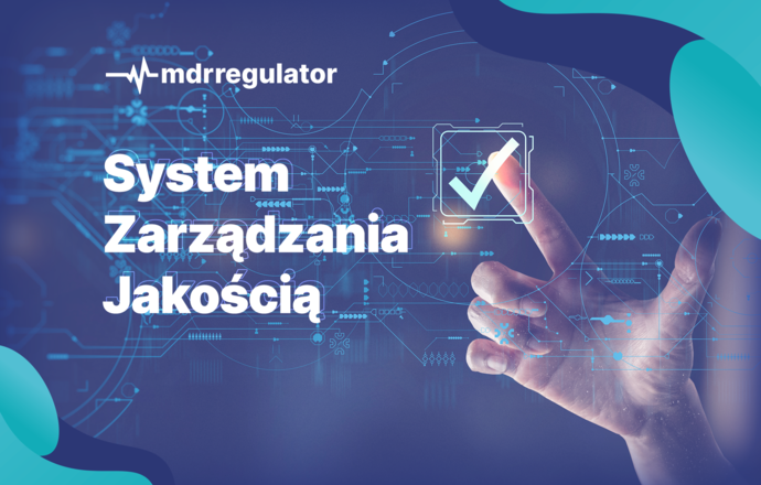 Jak skutecznie wdrożyć System Zarządzania Jakością zgodny z nowymi wymaganiami MDR?