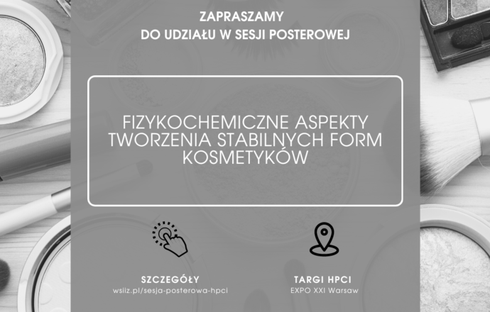 „Fizykochemiczne aspekty tworzenia stabilnych form kosmetyków” – zapowiedź naukowej sesji p