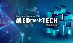 Jak rozwija się obszar blockchain w zdrowiu? Ruszyły zapisy do 14. edycji MEDmeetsTECH