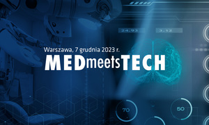 16. edycja MEDmeetsTECH z rozszerzonym programem: digital therapeutics, sztuczna inteligenc