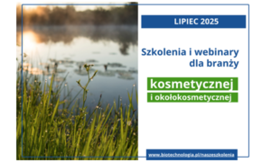 Szkolenia dla branży kosmetycznej i okołokosmetycznej Biotechnologia.pl –  lipiec 2025 r.
